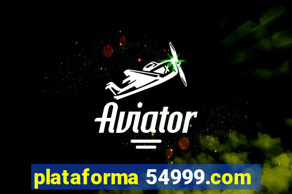 plataforma 54999.com